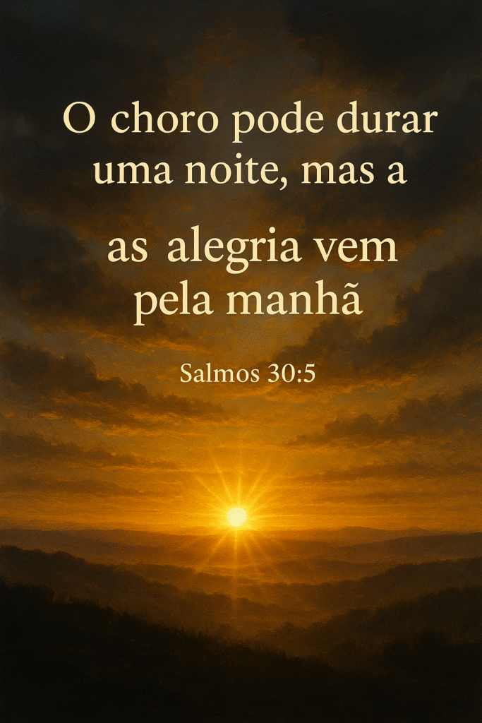 O CHORO NÃO DURA PARA SEMPRE